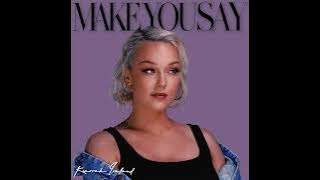 MAKE YOU SAY Kiarrah Ireland