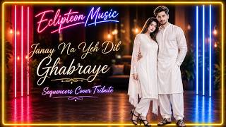 Jane Na Yeh. Sequencers Cover Tribute Dr.Farhan Qureshi & Romaisa Khan. Eclipteon Music©   by BSP