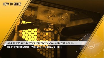 How to Use 1- and 2-Way Flow and Dual Function Aux Relief on Cat® 309 CR Mini Excavators