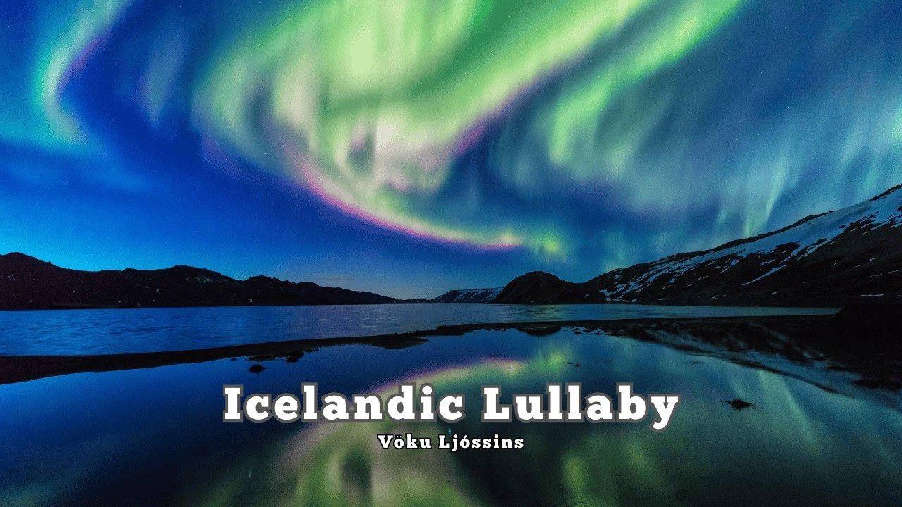 Icelandic Lullaby for Deep Sleep & Peaceful Dreams-Vöku Ljóssins