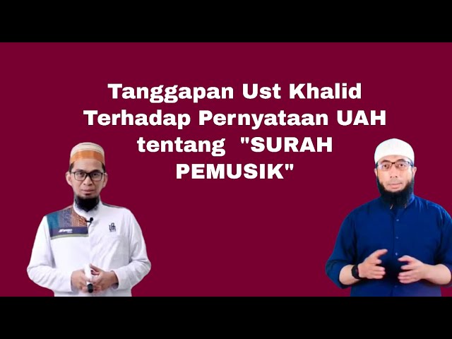 Tanggapan Ustadz Khalid Basalamah terhadap pernyataan ustadzAdi Hidayat tentang Surah Pemusik class=