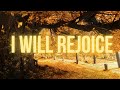 I Will Rejoice | Praise the Lord | Gospel Song - Lyrics