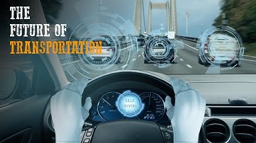 The Future of Transportation | How Autonomous Vehicles Will Transform Our Roads
