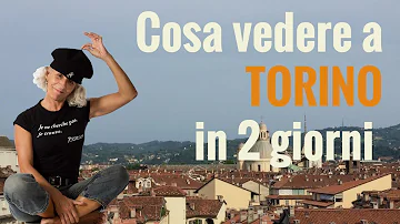 Cosa Fare a Torino in due giorni?