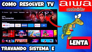 TV AIWA ANDROID LENTA E TRAVANDO O SISTEMA? ✔️RESOLVIDO | 2025 screenshot 2