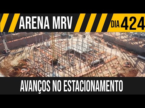 ARENA MRV | 1/10 AVANÇOS NO ESTACIONAMENTO | 18/06/2021 - YouTube