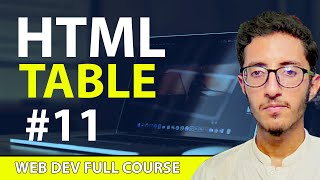 HTML Tutorial : How Tables Work in Html   Wesbite Development Course -  Lecture 11