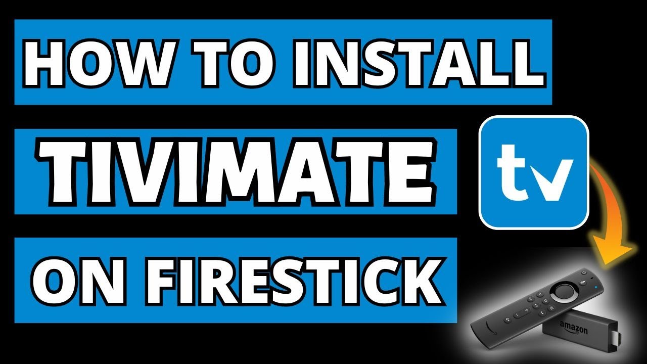 How to install tivimate on firestick april 2025 complete guide