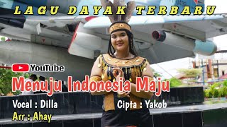 Lagu Menuju Indonesia Maju | Lagu Dayak Kalimantan | Song Dilla