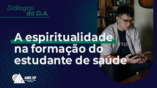 [Pílula] Estreia: A espiritualidade na formação do estudante de saúde - Diálogos do D.A.