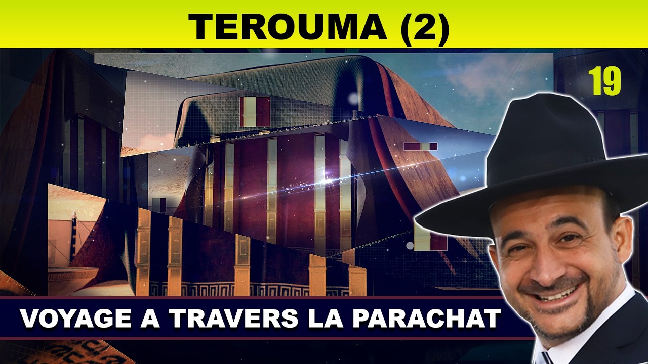 VOYAGE à travers la Parachat (TEROUMA 19 - 2eme) - Rav Shmouel Timestit