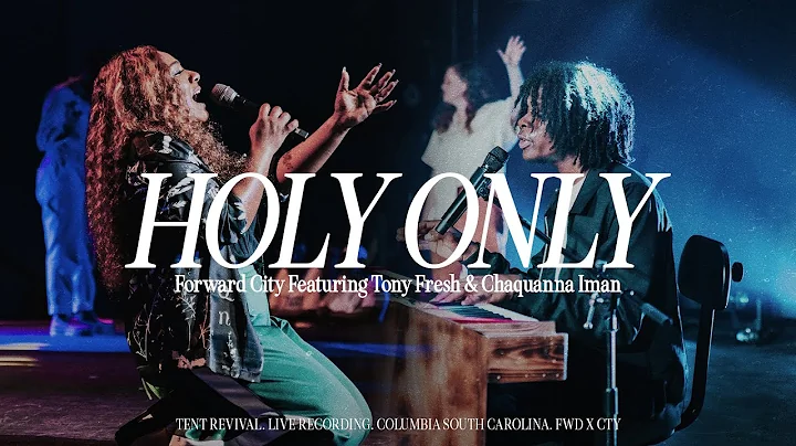 HOLY ONLY [FEAT. TONY FRESH & CHAQUANNA IMAN] | Fo...
