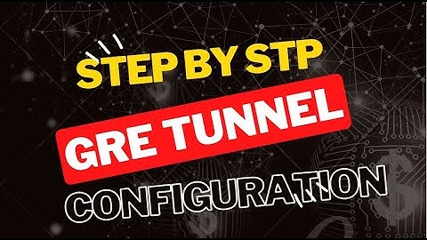 GRE Tunnels: A Step By Step Configuration Guide