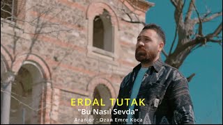 ERDAL TUTAK & BU NASIL SEVDA YENİ KLİP 2022