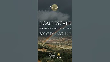 💫Workbook Lesson 23: I can escape from the world I see by giving up attack thoughts. #acim