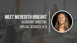 Meet Meredith Brieant: Assistant Director, Special Services K-5
