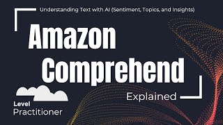 Amazon Comprehend Explained | Understanding Text with AI (Sentiment, Topics, and Insights)