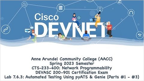 AACC - Spring 2023 - CTS-233-400 - DEVASC 200-901: Lab 7.6.3 Automating Testing Using pyATS & Genie