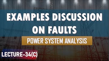 Lecture 34(c) | Examples of Faults | faults in Power System | Power System Analysis