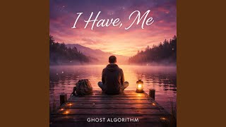 I have, Me