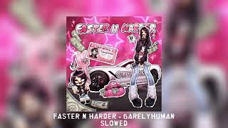 FASTER N HARDER - 6arelyhuman [slowed]