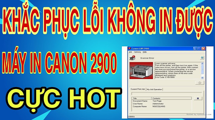 Lỗi không in được máy in canon 2900 năm 2024