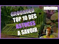 Grounded top 10 des astuces a savoir