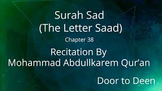 Surah Sad (The Letter Saad) Mohammad Abdullkarem Qur'an  Quran Recitation