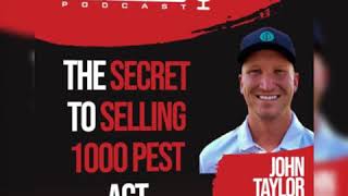 The Secret to Selling 1000 Pest Act - John Taylor