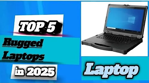 The Top 5 Rugged laptops in 2025