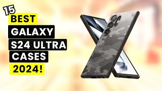 15 Best Galaxy S24 Ultra Cases 2024!🔥🔥 (Part 1) Protective | Rugged | Clear | Magnetic etc✅