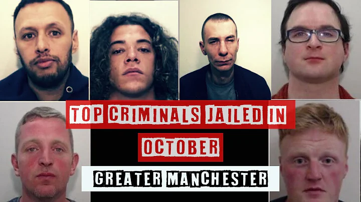Top Criminals Jailed In October (Greater Manchester)