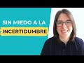 Cómo Gestionar y Perder El Miedo a La Incertidumbre