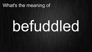 What's the meaning of befuddled, How to pronounce befuddled
