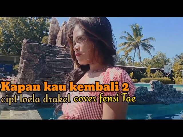 KAPAN KAU KEMBALI 2||COVER:FENSI TAE class=