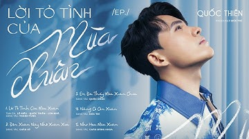 [ Full ] Album LỜI TỎ TÌNH CỦA MÙA XUÂN - QUỐC THIÊN | PRODUCER : ĐỨC TRÍ