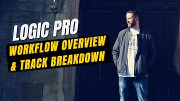 Logic Pro - Workflow Overview & Track Breakdown