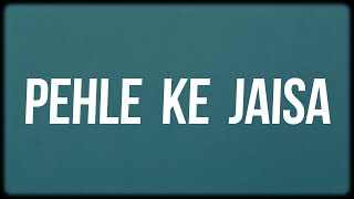 Pehle Ke Jaisa (Lyrics) - KK, Abhishekh Mishra