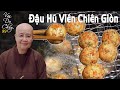 Vân Du Chay 99 | Đậu Hũ Viên Chiên Giòn | Cách làm mới lạ, thơm ngon cho cả gia đình | Tuệ Vân