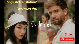 Pablo Alborán & Maria Becerra - Amigo (English/Farsi)پابلو آلبارون و ماریا بسرا، رفیق، زیرنویس فارسی