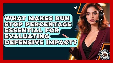 What Makes Run Stop Percentage Essential For Evaluating Defensive Impact? - Gridiron Data Digest