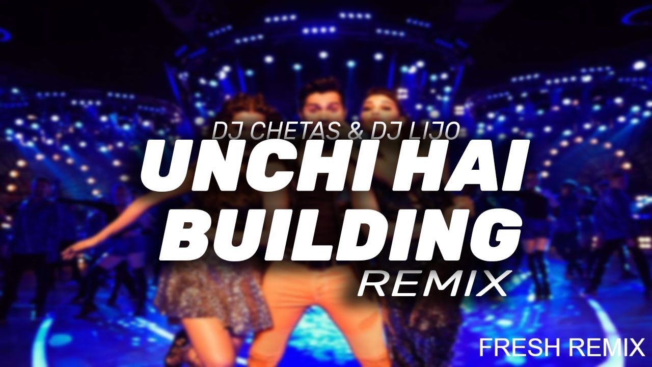 Lijo George  DJ Chetas   Unchi Hai Building Revibed  Best And Latest Song 2019