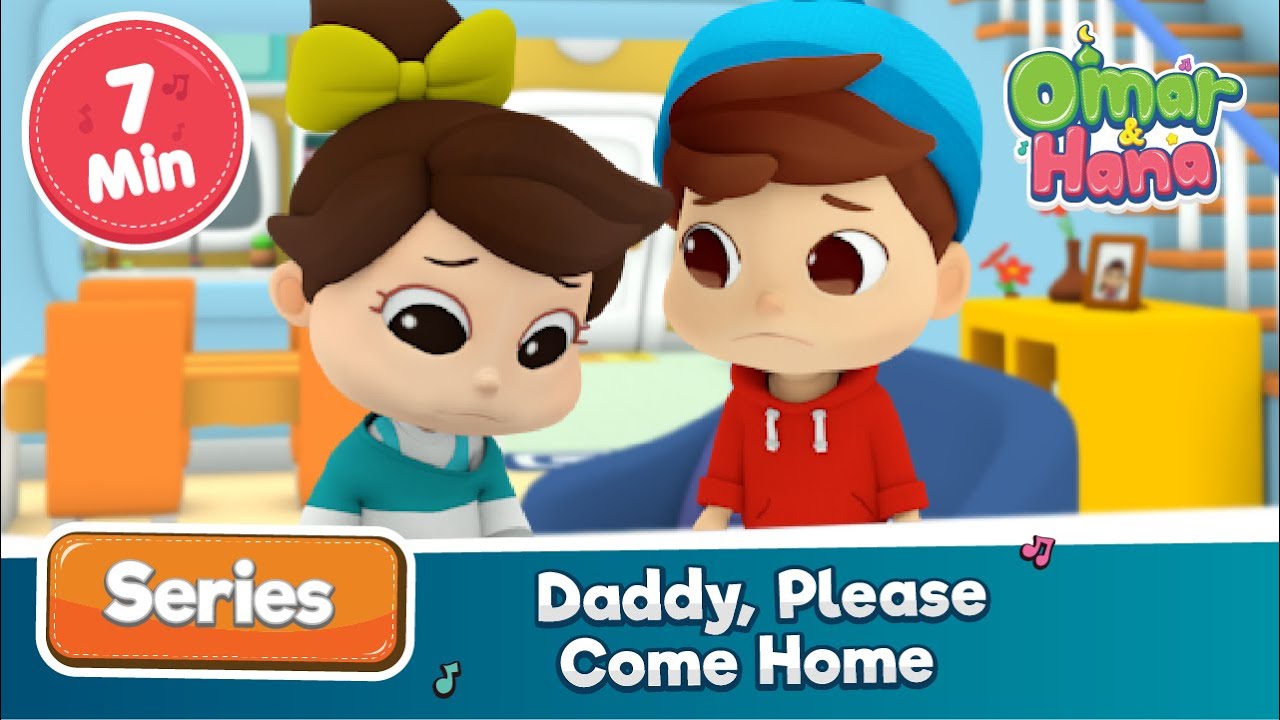 Omar & Hana | Daddy, Please come home | Islamic cartoons