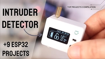 Top Notch Intruder Detector (9 More ESP32 Project Ideas)