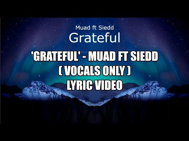 'Grateful' by Muad ft Siedd (Vocals only) Nasheed | Lyric Video class=