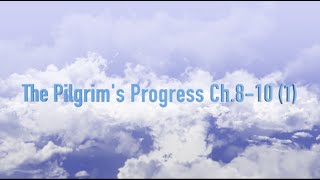 [STORY] The Pilgrim's Progress Ch.8-10 (1)