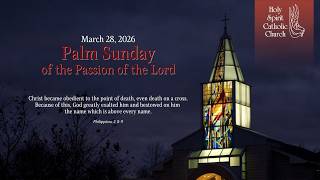 Palm Sunday . March 29, 2026. 10:30AM Mass. Holy Spirit Catholic Church. Lee's Summit, MO.