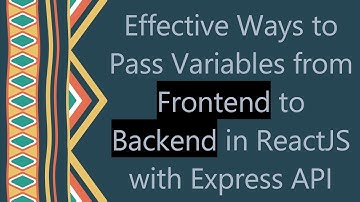 Effective Ways to Pass Variables from Frontend to Backend in ReactJS with Express API