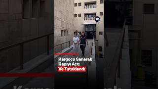 20 Yıl Hapis Cezasıyla Aranıyordu Kargocu Sandı, Polis Çıktı