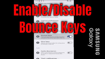 How to Enable or Disable Bounce Keys on Samsung Galaxy [2025]